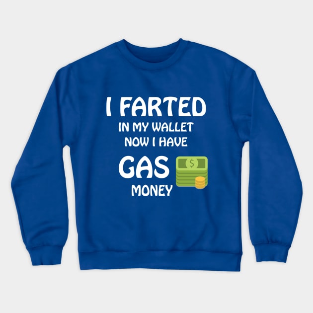 Funny I Farted In My Wallet Crewneck Sweatshirt by MedleyDesigns67